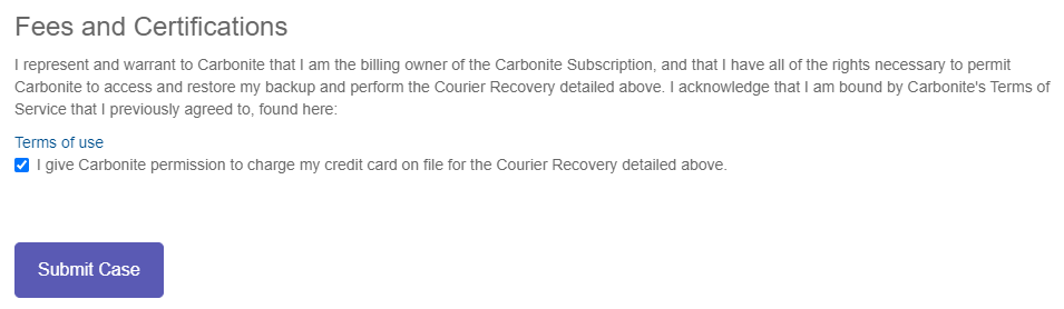 Check I give Carbonite permission to change myu credit card on file for the Coruier Recovery detailed above and click Submit Case